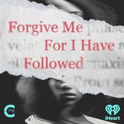 Podcast Forgive Me For I Have Followed