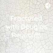 Podcast Fractured with Douglas Reynolds