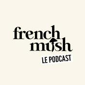 Podcast French Mush Le Podcast