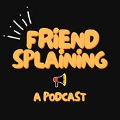 Podcast Friendsplaining