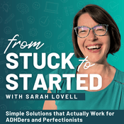 Podcast From Stuck to Started: Executive Function & ADHD Coaching to Take Action