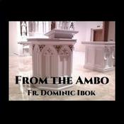 Podcast From the Ambo with Fr. Dominic Ibok