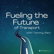 Podcast Fueling the Future of Transport Podcast