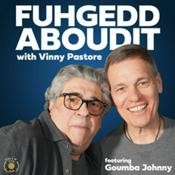 Podcast Fuhgeddaboudit with Vinny Pastore