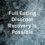 Podcast Full Eating Disorder Recovery Is Possible