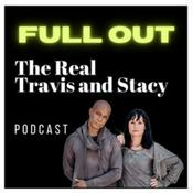 Podcast Full Out The Real Travis and Stacy Podcast