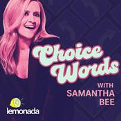 Podcast Choice Words with Samantha Bee