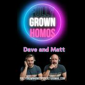 Podcast Fully Grown Homos Podcast