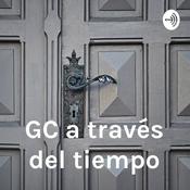 Podcast GC a través del tiempo