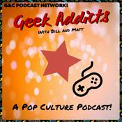 Podcast Geek Addicts With Bill and Matt