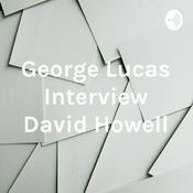 Podcast George Lucas Interview David Howell