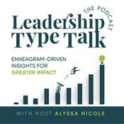 Podcast Leadership Type Talk | Self-Awareness, Enneagram Types, Personal Growth Topics