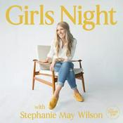Podcast Girls Night with Stephanie May Wilson