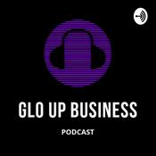 Podcast Glo Up Business Podcast