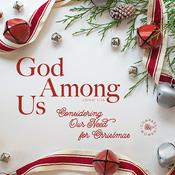 Podcast God Among Us: Considering Our Need for Christmas