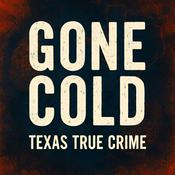 Podcast Gone Cold - Texas True Crime
