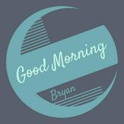 Podcast Good Morning Bryan