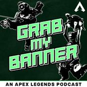 Podcast Grab My Banner: The Apex Legends Podcast