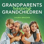 Podcast Grandparents Raising Grandchildren: Nurturing Through Adversity