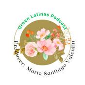 Podcast Green Latinas (Bilingual Space)