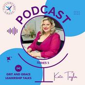 Podcast Grit & Grace Leadership Talks with Kate Taylor