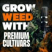 Podcast Grow Weed with Premium Cultivars