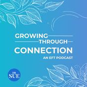 Podcast Growing Through Connection: An EFT Podcast