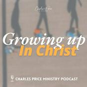 Podcast Growing up in Christ - Ephesians Pt. 2 | Charles Price Podcast
