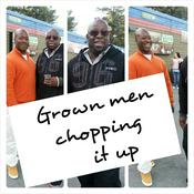 Podcast Grownmenchoppingitup