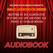 Podcast GSMC Audiobook Series: Sketches by Boz by Charles Dickens