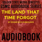 Podcast GSMC Audiobook Series: The Land That Time Forgot by Edgar Rice Burroughs