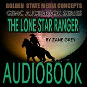 Podcast GSMC Audiobook Series: The Lone Star Ranger by Zane Grey