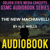 Podcast GSMC Audiobook Series: The New Machiavelli by H.G. Wells