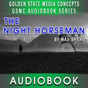 Podcast GSMC Audiobook Series: The Night Horseman by Max Brand
