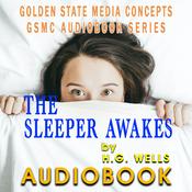 Podcast GSMC Audiobook Series: The Sleeper Awakes by H.G. Wells