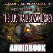 Podcast GSMC Audiobook Series: The U.P. Trail by Zane Grey