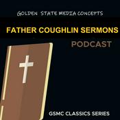 Podcast GSMC Classics: Father Coughlin Sermons