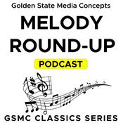 Podcast GSMC Classics: Melody Round-Up