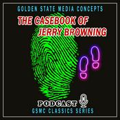Podcast GSMC Classics: The Casebook of Jerry Browning