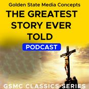 Podcast GSMC Classics: The Greatest Story Ever Told