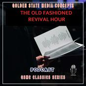 Podcast GSMC Classics: The Old Fashioned Revival Hour