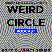 Podcast GSMC Classics: Weird Circle