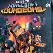 Podcast Guide to Minecraft Dungeons: A show for heroes