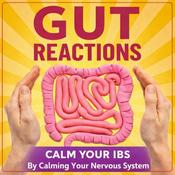 Podcast Gut Reactions: Calm Your IBS & Master Your Gut Health By Calming Your Nervous System For Busy Professionals With Irritable Bowel Syndrome & Symptoms