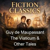 Podcast Guy de Maupassant The Viaticum & Other Tales