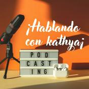 Podcast Hablando con Kathya Rivera