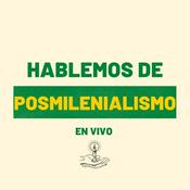Podcast HABLEMOS DE POSMILENIALISMO