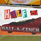 Podcast Half-A-Half-A-Cench