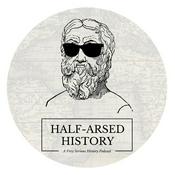 Podcast Half-Arsed History