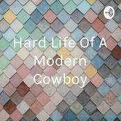 Podcast Hard Life Of A Modern Cowboy